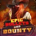 Epic Bullets & Bounty